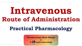 Intravenous RouteIV of Drug Administration  Advantages  Disadvantages  Practical Pharmacology [upl. by Moncear]