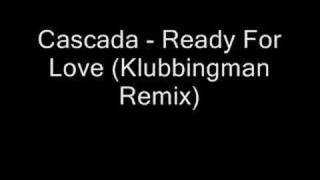 Cascada  Ready For Love Klubbingman Remix [upl. by Rebeka]