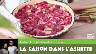 La saison dans lassiette  2  Tarte à la rhubarbe et aux fraises [upl. by Najed]