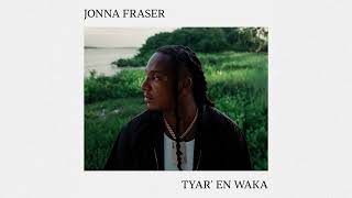 Jonna Fraser  Tyar’ En Waka prod YAM amp Unleaded AUDIO [upl. by Htennek]