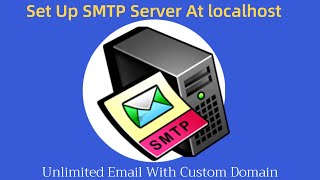 Setup SMTP Server SMTP server at localhost  Unlimited Email With Custom Domain [upl. by Boulanger]