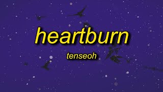 tenseoh  heartburn [upl. by Ahsataj]