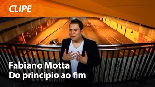 Fabiano Motta  Do Principio ao Fim  CLIPE OFICIAL [upl. by Puto882]