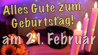 Geburtstagsgrüße am 21 Februar Alles Gute zum Geburtstag am 2102 mit Geburtstagslied [upl. by Yragerg778]