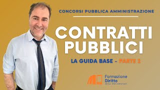 Concorsi Pubblica Amministrazione  Contratti Pubblici  La Guida base Parte 2 [upl. by Berard620]