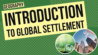 Introduction to Global Settlement Patterns and Sustainability [upl. by Alonso]