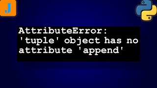 AttributeError tuple object has no attribute append [upl. by Chic]