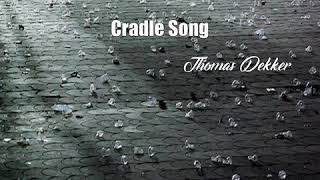 Cradle Song Thomas Dekker Poem [upl. by Nylidnarb375]