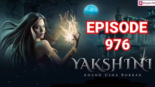 Yakshini Episode 976  Yakshini today episode  Yakshini 976  Yakshini pocket fm story [upl. by Kaia]