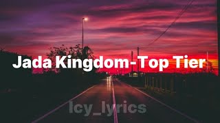 Jada Kingdom Top Tier lyrics  Icylyrics [upl. by Maibach]