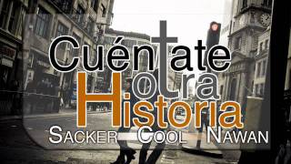 Sacker Cool y Nawan  Cuéntate otra Historia [upl. by Agarhs]