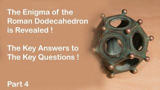 The Enigma of the Roman Dodecahedron is Revealed  Questions amp Answers Part 4 [upl. by Rubio]