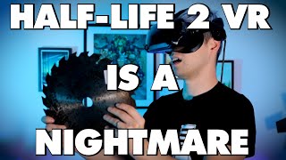 HalfLife 2 VR Is An Absolute Nightmare  This Is Why [upl. by Gow]