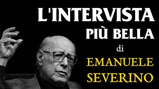 EMANUELE SEVERINO lintervista più bella sulla filosofia [upl. by Uno691]