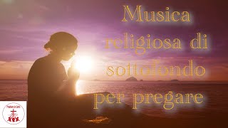 Musica religiosa di sottofondo per pregare Musicacristiana [upl. by Seumas]