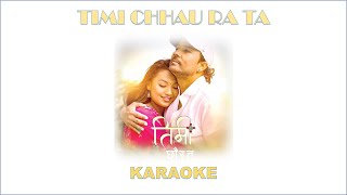 Timi Chhau Ra Ta  KARAOKE with lyrics  Yash Kumar [upl. by Atalayah892]