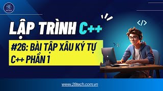 26 C Hướng Dẫn Giải Bài Tập Xâu Kí Tự Trong C Phần I [upl. by Aihsatan]