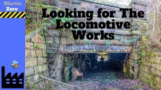 Searching for the Locomotive Works [upl. by Deborath]