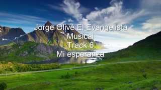 Mi Esperanza Musica Cristiana Jorge Olivé El evangelista musical [upl. by Zzaj]