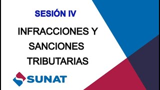 INFRACCIONES Y SANCIONES TRIBUTARIAS  SESIÓN IV [upl. by Nimrak540]