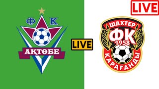 FC Shakhtyor Karagandy vs FK Aktobe Lento Live Kazakhstan Premier League 2024 [upl. by Atnahsal]