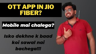 OTT App in JIO Fiber  Mobile mai chalega  All question answered JIO Fiber OTT [upl. by Coben]