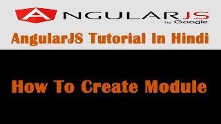 AngularJS Tutorial  5  How To Create Module In AngularJS  Hindi [upl. by Pontus]