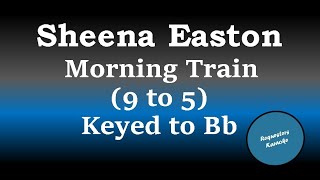 Sheena Easton  Morning Train 9 to 5 Lowered Key Bb Karaoke [upl. by Anayia1]