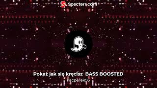 Pokaż jak się kręcisz BASS BOOSTED [upl. by Scotney821]