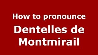 How to pronounce Dentelles de Montmirail FrenchFrance  PronounceNamescom [upl. by Aiveneg]