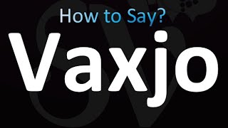 How to Pronounce Vaxjo [upl. by Holle355]