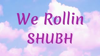 SHUBH  We Rollin LyricsLyrical KK [upl. by Celie]