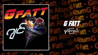 G Fatt  ဓူဝံကြယ် Audio [upl. by Joleen484]