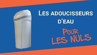 Les ADOUCISSEURS DEAU pour les nuls [upl. by Akinuahs]