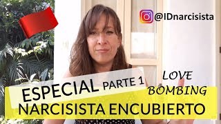 ESPECIAL NARCISISTA ENCUBIERTO PARTE 1 LOVE BOMBING [upl. by Chane713]