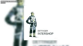 Dettinger  Intershop 5 Remastered 2024  Kompakt [upl. by Lleon78]