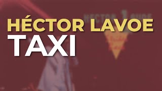 Héctor Lavoe  Taxi Audio Oficial [upl. by Hanni]