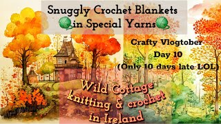 Day 10 very late Crafty vlogtober in the west of IrelandSunggly Crochet Blankets in Special Yarns [upl. by Gustafson]