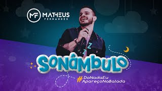 Matheus Fernandes  Sonâmbulo quotDo Nada Eu Apareço Na Baladaquot Clipe Oficial [upl. by Gurango523]