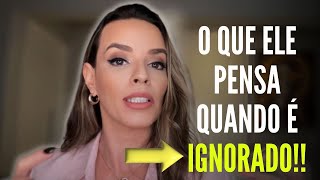 O QUE ELE PENSA QUANDO VOCÊ O IGNORA [upl. by Ennire482]