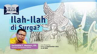 ILAHILAH DI SURGA  Bincang Alkitab  Hortensius Mandaru SSL [upl. by Limann671]