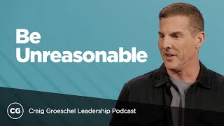 Becoming Strategically Unreasonable  Full Talk From Craig Groeschel [upl. by Suissac242]