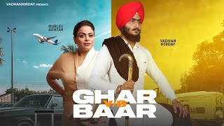 GHAR VS BAHAR  VADHAN HIRDAY  GURLEZ AKHTAR  NEW PUNJABI SONG 2023 [upl. by Secunda]