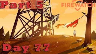 5 FIREWATCH Gameplay Guide  Day 77  PC Full Game Lets Play Review Walkthrough [upl. by Llenyar]