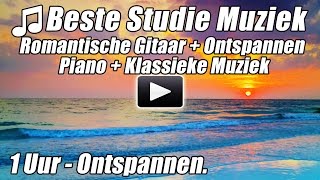 Studie Muziek Romantische Spaanse Gitaar Ontspannen Piano Liedjes Klassieke Instrumentaal Studie HD [upl. by Cosetta]