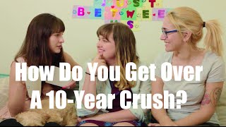 How Do You Get Over A 10Year Crush ft Rosianna Halse Rojas [upl. by Gauntlett]