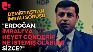 Demirtaştan İmralı sorusu quotErdoğan İmralıya heyet gönderip ne istemiş olabilir sizcequot [upl. by Latona]