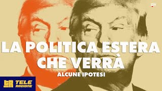 La politica estera che verrà Alcune ipotesi  TeleRagione [upl. by Zerline144]