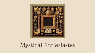 Mystical Exposition on Ecclesiastes by Salonius [upl. by Nellahs394]