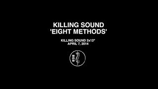 Killing Sound  Eight Methods OFFICIAL [upl. by Stillmann]